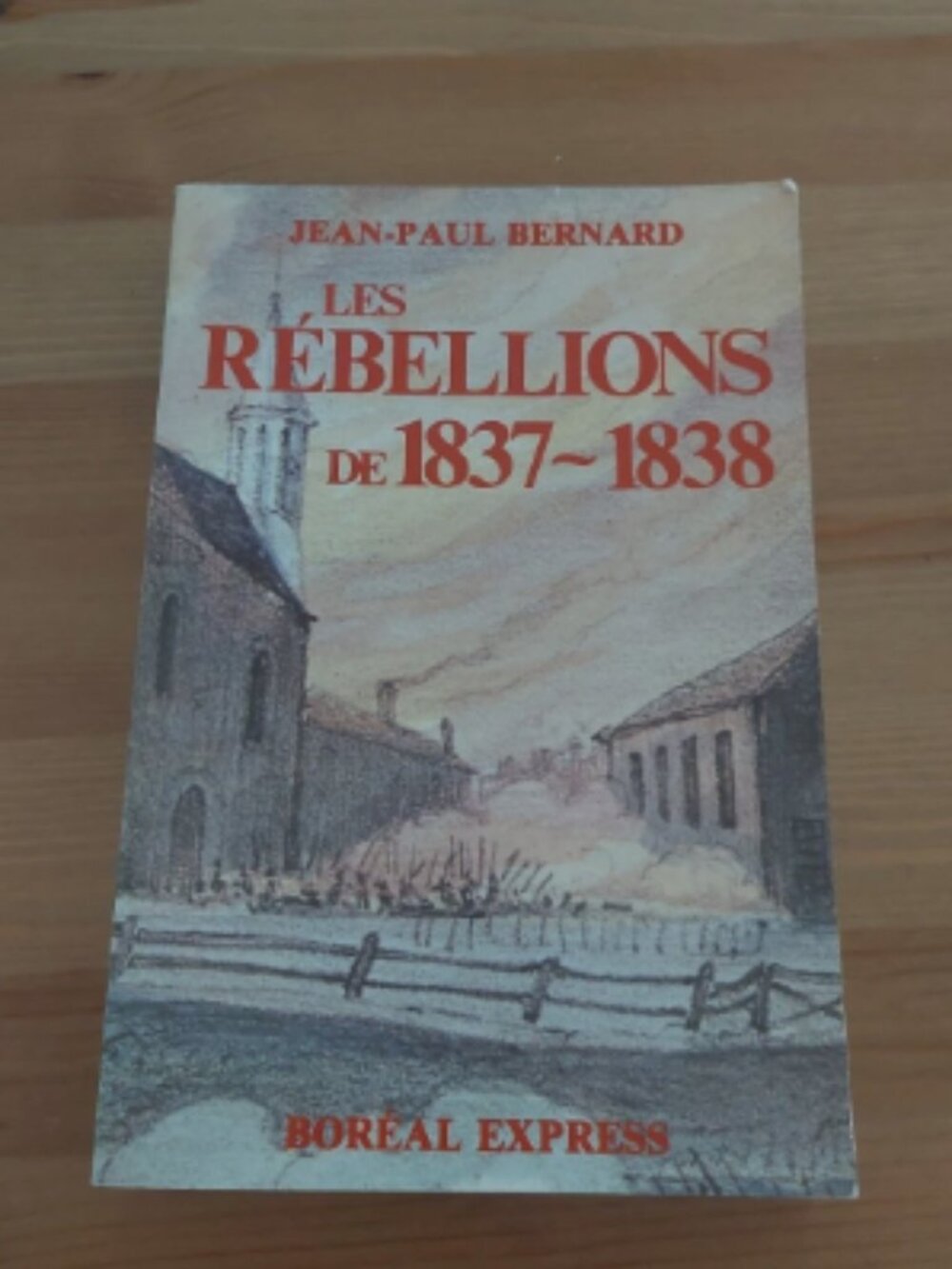 Jean-Paul Bernard Les Rebellions De 1837-1838. Patriotes Histoire Quebec Livre